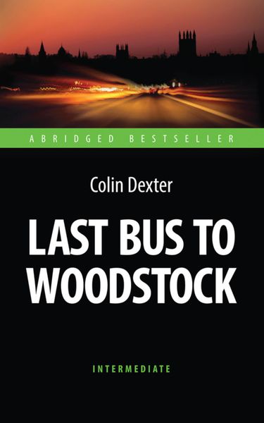 Обложка книги  «Last Bus to Woodstock. Последний автобус на Вудсток. Книга для чтения на английском языке»
