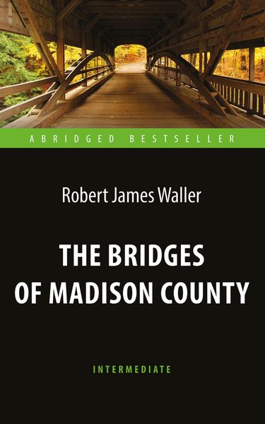 Обложка книги  «The Bridges of Madison County / Мосты округа Мэдисон»