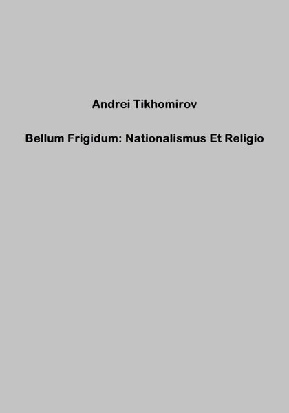 Обложка книги  «Bellum Frigidum: Nationalismus Et Religio»