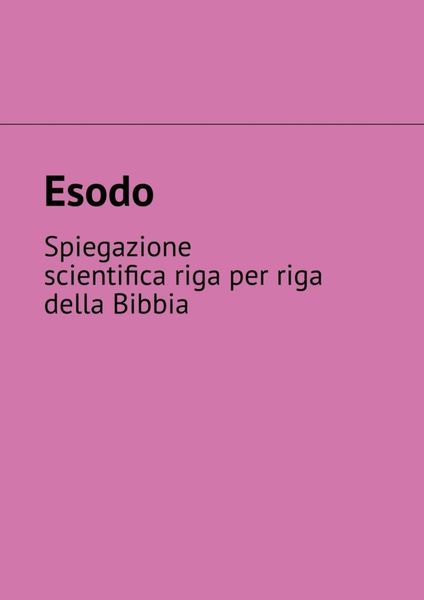 Обложка книги  «Esodo. Spiegazione scientifica riga per riga della Bibbia»