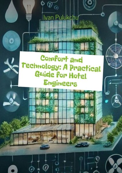 Обложка книги  «Comfort and Technology: A Practical Guide for Hotel Engineers»