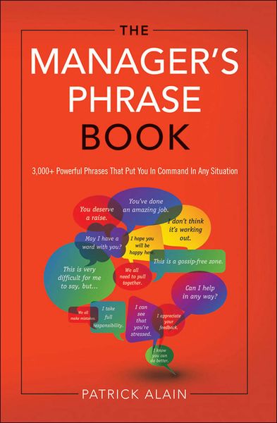 Обложка книги  «The Manager's Phrase Book: 3000+ Powerful Phrases That Put You In Command In Any Situation»
