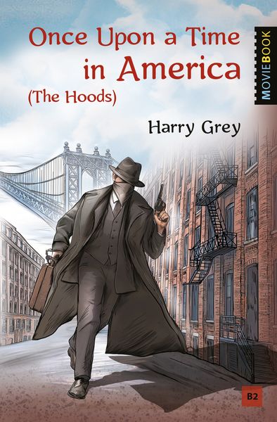 Обложка книги  «Once Upon a Time in America (The Hoods) / Однажды в Америке (Бандиты)»