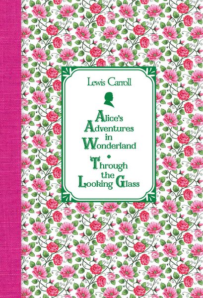 Обложка книги  «Алиса в Стране чудес. Алиса в Зазеркалье / Alice's Adventures in Wonderland. Through the Looking Glass»