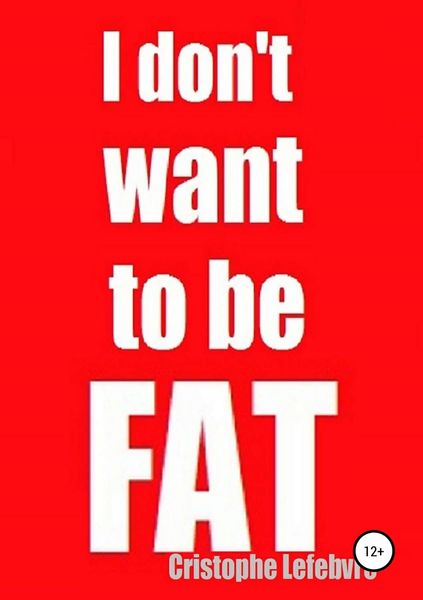 Обложка книги  «I don't want to be FAT»