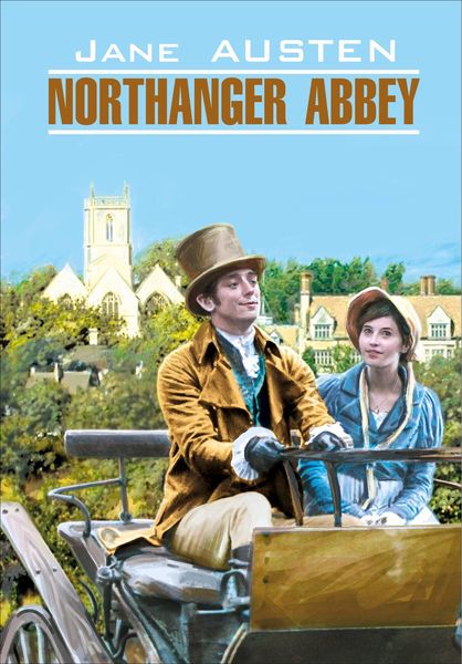 Обложка книги  «Northanger Abbey / Нортенгерское аббатство. Книга для чтения на английском языке»