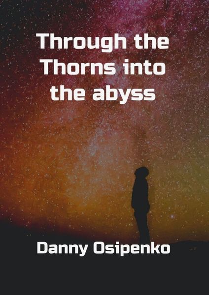 Обложка книги  «Through the Thorns into the Abyss»