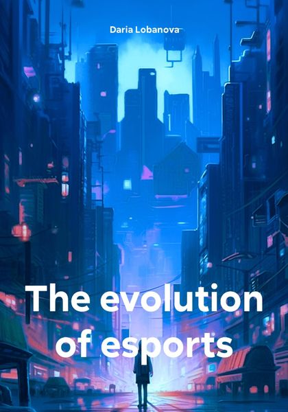 Обложка книги  «The evolution of esports»