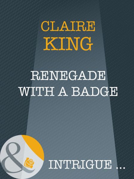 Обложка книги  «Renegade With A Badge»