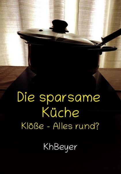 Обложка книги  «Die sparsame Küche – Alles rund?»