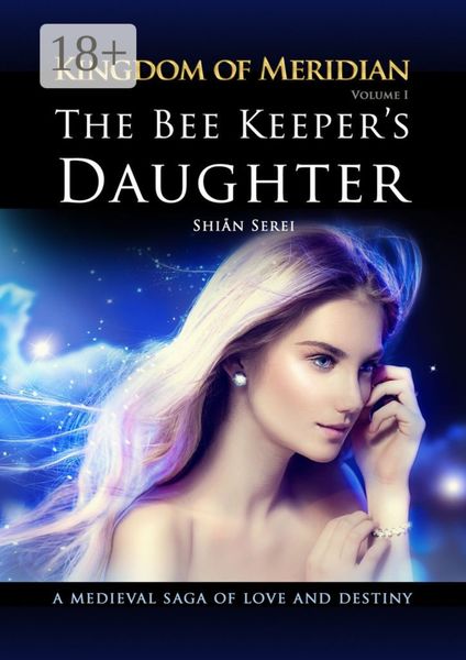 Обложка книги  «The Bee Keeper's Daughter. Kingdom of Meridian. Vol 1.»