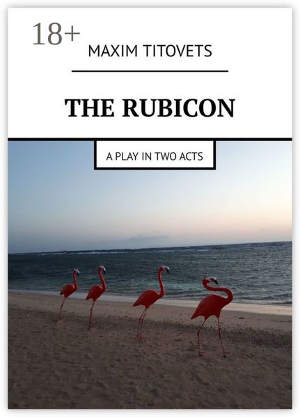 Обложка книги  «The Rubicon. A play in two acts»