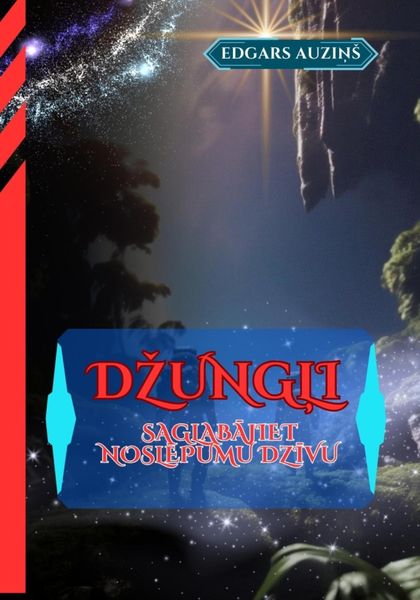 Обложка книги  «Džungļi. Saglabājiet noslēpumu dzīvu»