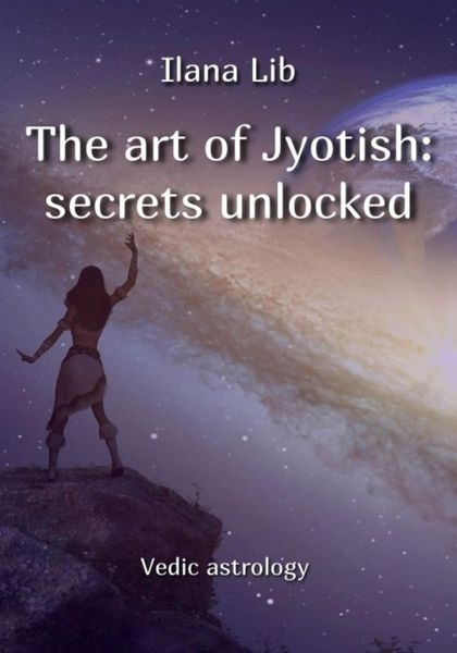 Обложка книги «The art of Jyotish: secrets unlocked»