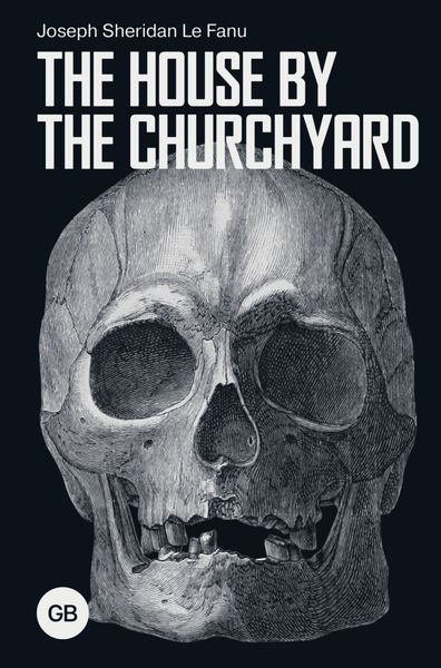 Обложка книги  «The House by the Churchyard / Дом у кладбища»