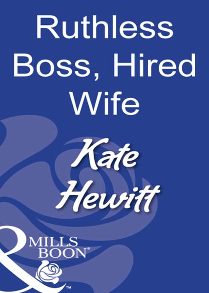 Обложка книги  «Ruthless Boss, Hired Wife»