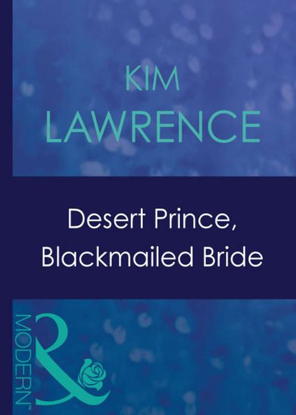 Обложка книги «Desert Prince, Blackmailed Bride»