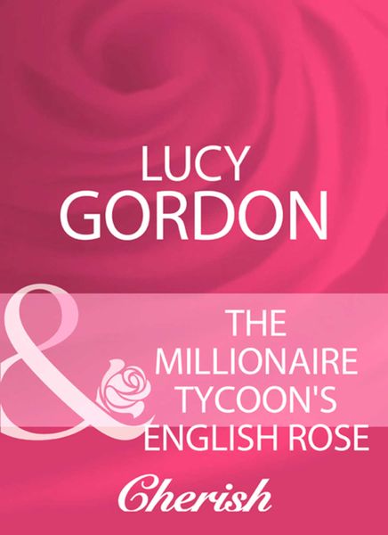 Обложка книги «The Millionaire Tycoon's English Rose»