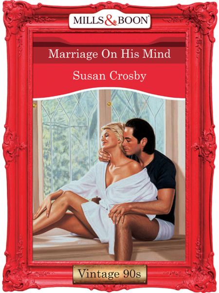 Обложка книги  «Marriage On His Mind»