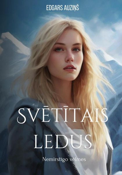 Обложка книги  «Svētītais ledus. Nemirstīgo vēlmes»