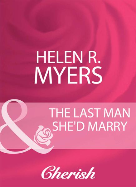 Обложка книги  «The Last Man She'd Marry»