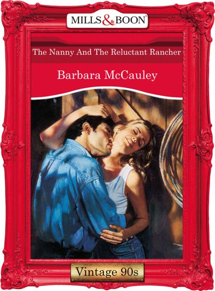 Обложка книги  «The Nanny And The Reluctant Rancher»