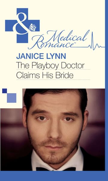 Обложка книги  «The Playboy Doctor Claims His Bride»
