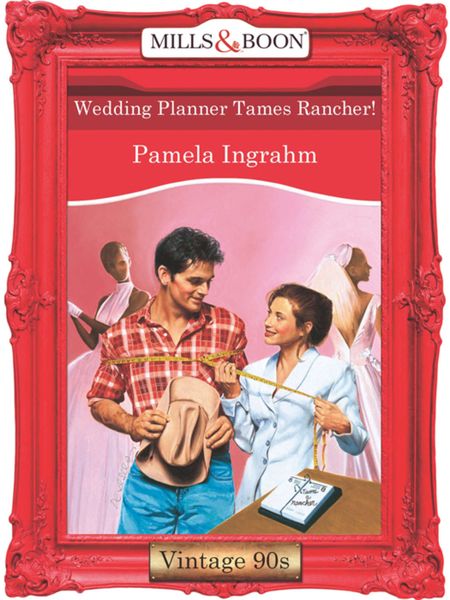 Обложка книги  «Wedding Planner Tames Rancher!»
