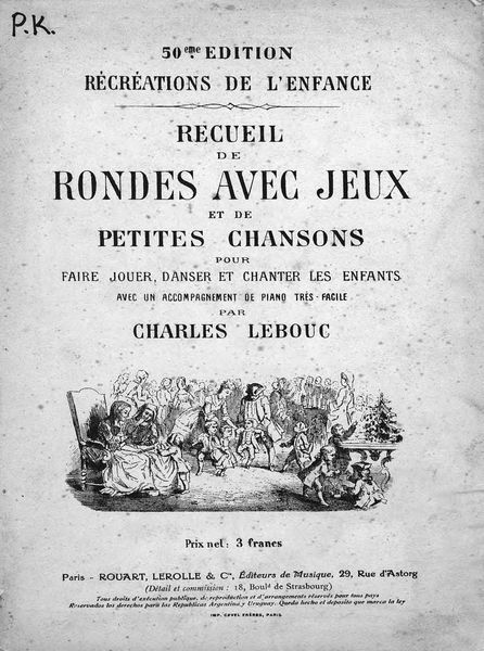 Обложка книги  «Recueil de rondes avec jeux et de petites chansons pour faire jouer, danser et chanter les enfants avec un accomp. de piano... par Ch. Lebous»