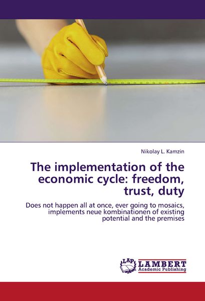 Обложка книги  «The implementation of the economic cycle: freedom, trust, duty»