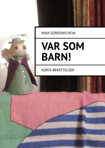 Обложка книги «VAR SOM ВARN! Korta berättelser»