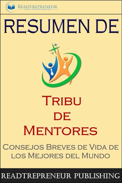 Обложка книги  «Resumen De ”Tribu De Mentores”»