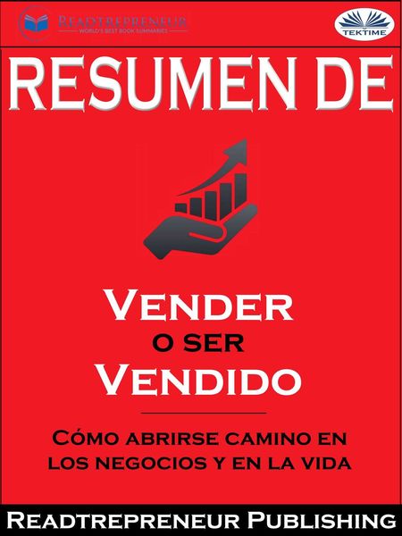 Обложка книги  «Resumen De ”Vender O Ser Vendido: Cómo Abrirse Camino En Los Negocios Y En La Vida”»