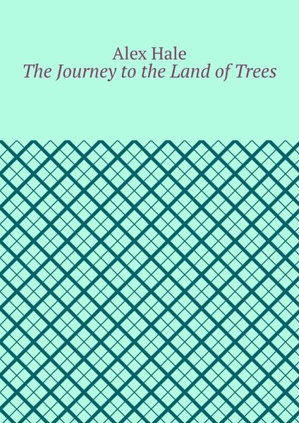 Обложка книги  «The Journey to the Land of Trees»