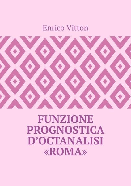 Обложка книги  «Funzione prognostica d’octanalisi “Roma”»