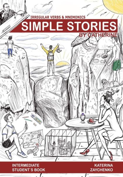 Обложка книги  «Irregular Verbs & Mnemonics. Simple Stories by Catherine. Сборник историй с заданиями на английском языке для продвинутого уровня изучения неправильных глаголов английского языка»