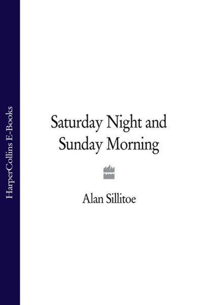 Обложка книги  «Saturday Night and Sunday Morning»