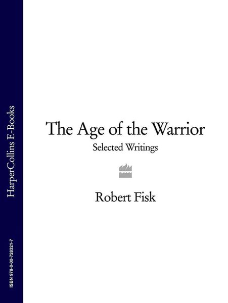 Обложка книги  «The Age of the Warrior: Selected Writings»