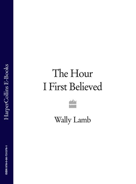 Обложка книги  «The Hour I First Believed»