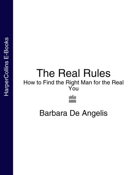Обложка книги  «The Real Rules: How to Find the Right Man for the Real You»