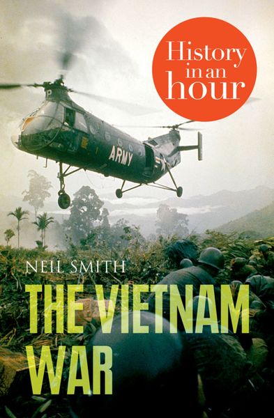 Обложка книги  «The Vietnam War: History in an Hour»