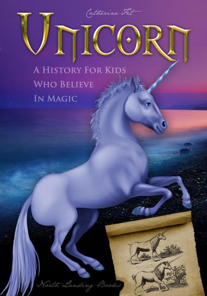 Обложка книги  «Unicorn. A History for Kids Who Believe in Magic»