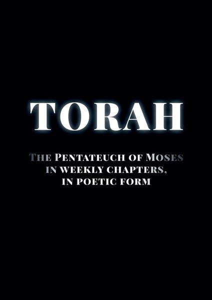 Обложка книги  «Torah. The Pentateuch of Moses in weekly chapters, in poetic form»