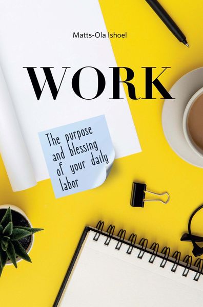 Обложка книги  «Work. The purpose and blessing of your daily labor»