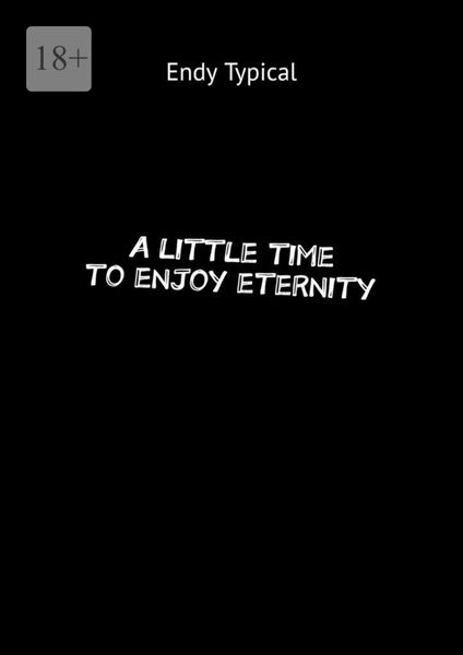 Обложка книги  «A little time to enjoy eternity»