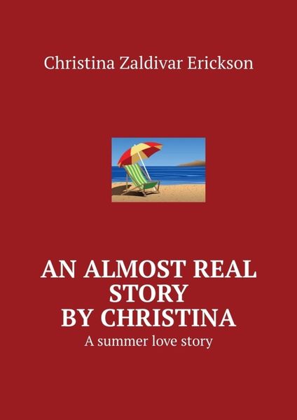 Обложка книги  «An almost real story by Christina. A summer love story»