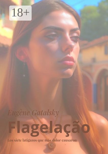 Обложка книги  «Flagelação. Los siete latigazos que más dolor causaron»