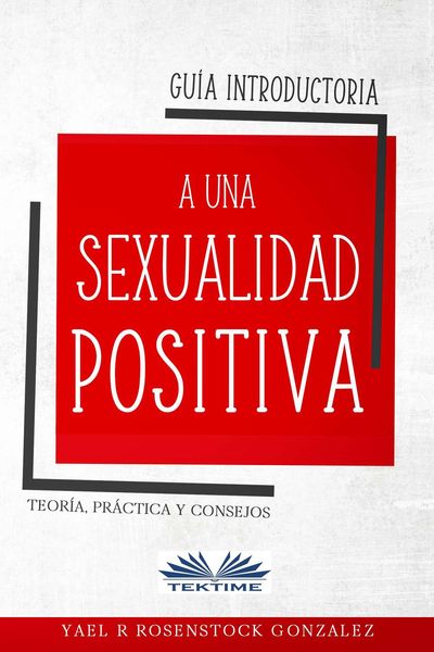 Обложка книги  «Guía Introductoria A Una Sexualidad Positiva»