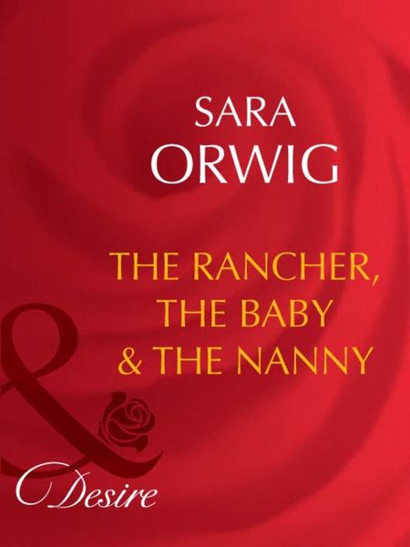Обложка книги «The Rancher, the Baby & the Nanny»