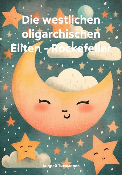 Обложка книги  «Die westlichen oligarchischen Eliten – Rockefeller»
